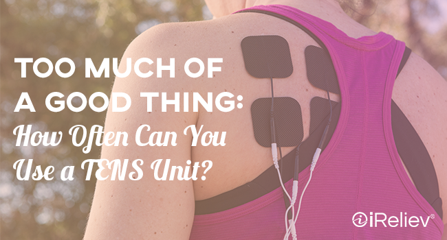 too much of a good thing: how often can you use a tens unit?
